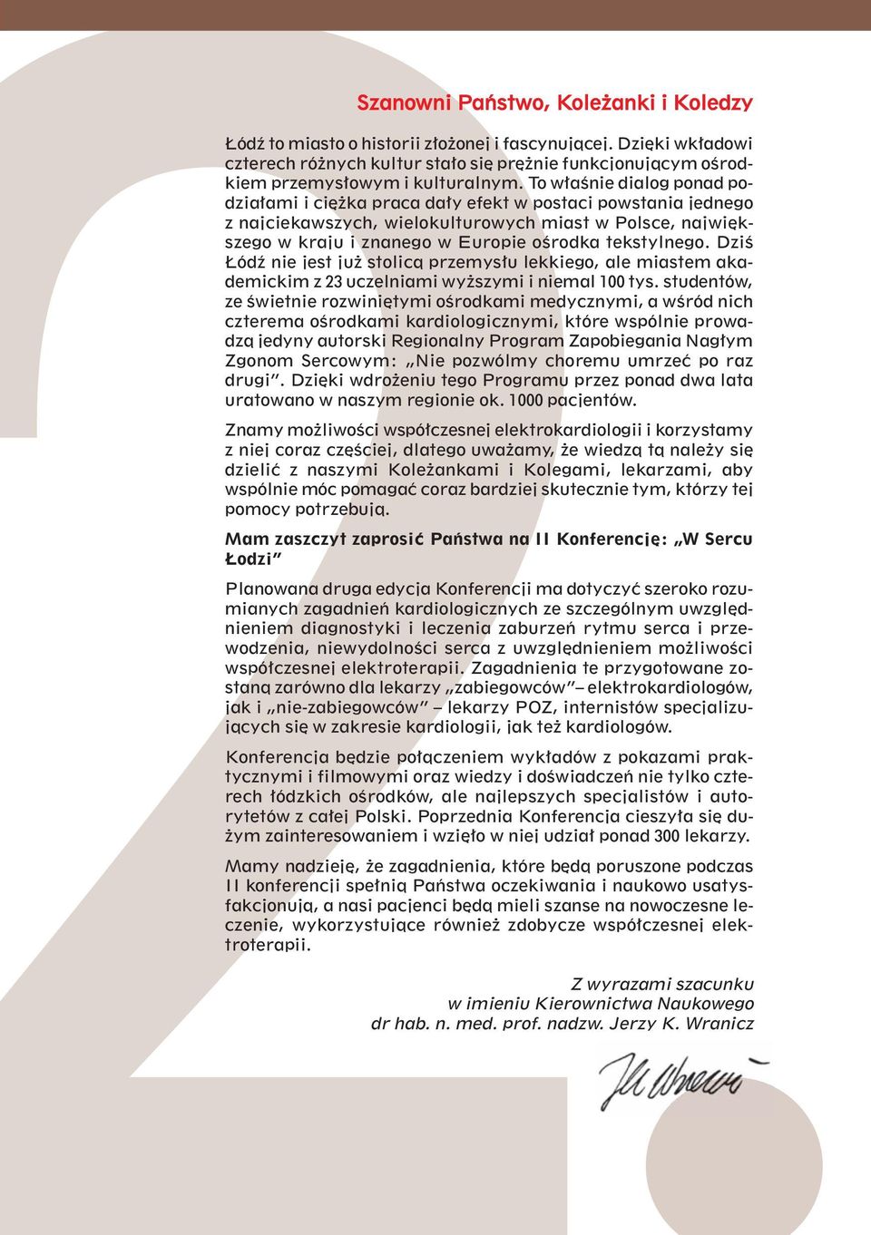tekstylnego. Dziś Łódź nie jest już stolicą przemysłu lekkiego, ale miastem akademickim z 23 uczelniami wyższymi i niemal 100 tys.