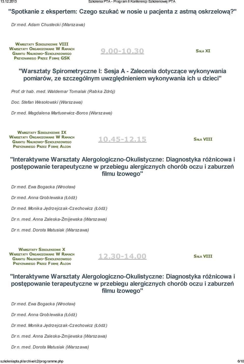 30 SALA XI "Warsztaty Spirometryczne I: Sesja A - Zalecenia dotyczące wykonywania pomiarów, ze szczególnym uwzględnieniem wykonywania ich u