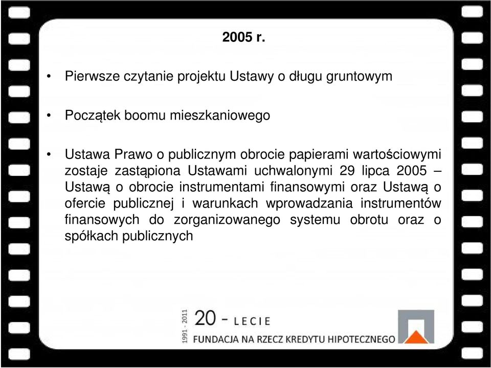 publicznym obrocie papierami wartościowymi zostaje zastąpiona Ustawami uchwalonymi 29 lipca 2005