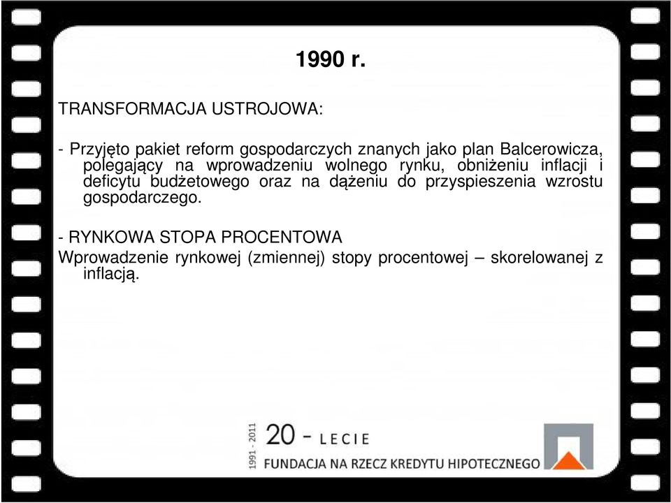 Balcerowicza, polegający na wprowadzeniu wolnego rynku, obniżeniu inflacji i deficytu