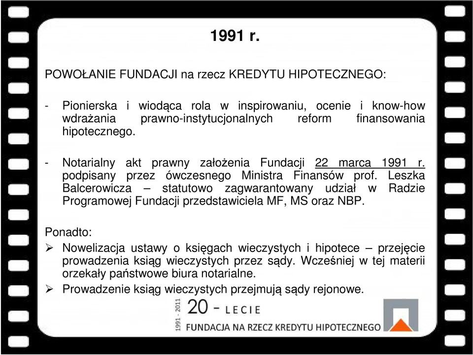 finansowania hipotecznego. - Notarialny akt prawny założenia Fundacji 22 marca  podpisany przez ówczesnego Ministra Finansów prof.