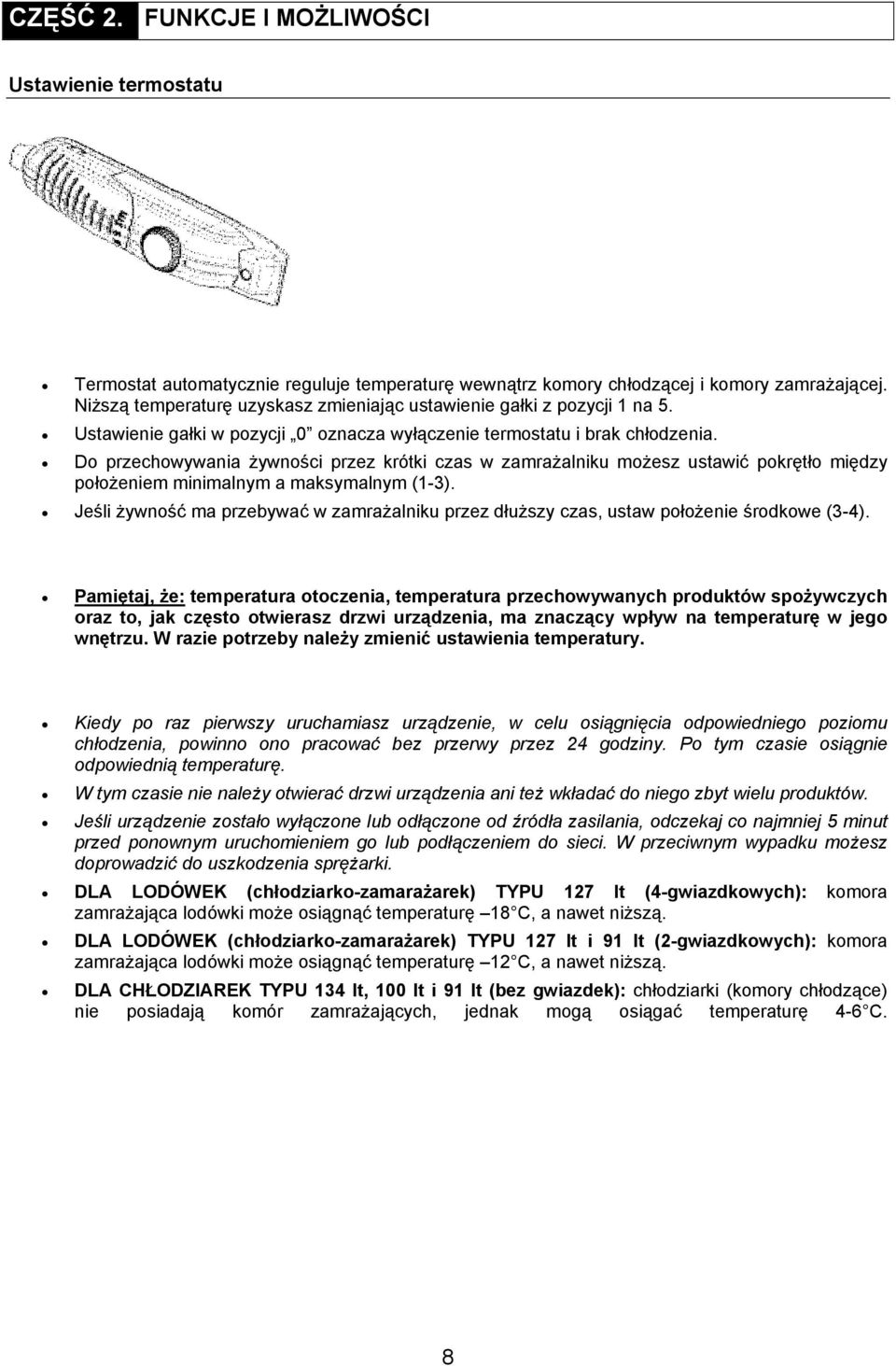 Do przechowywania żywności przez krótki czas w zamrażalniku możesz ustawić pokrętło między położeniem minimalnym a maksymalnym (1-3).