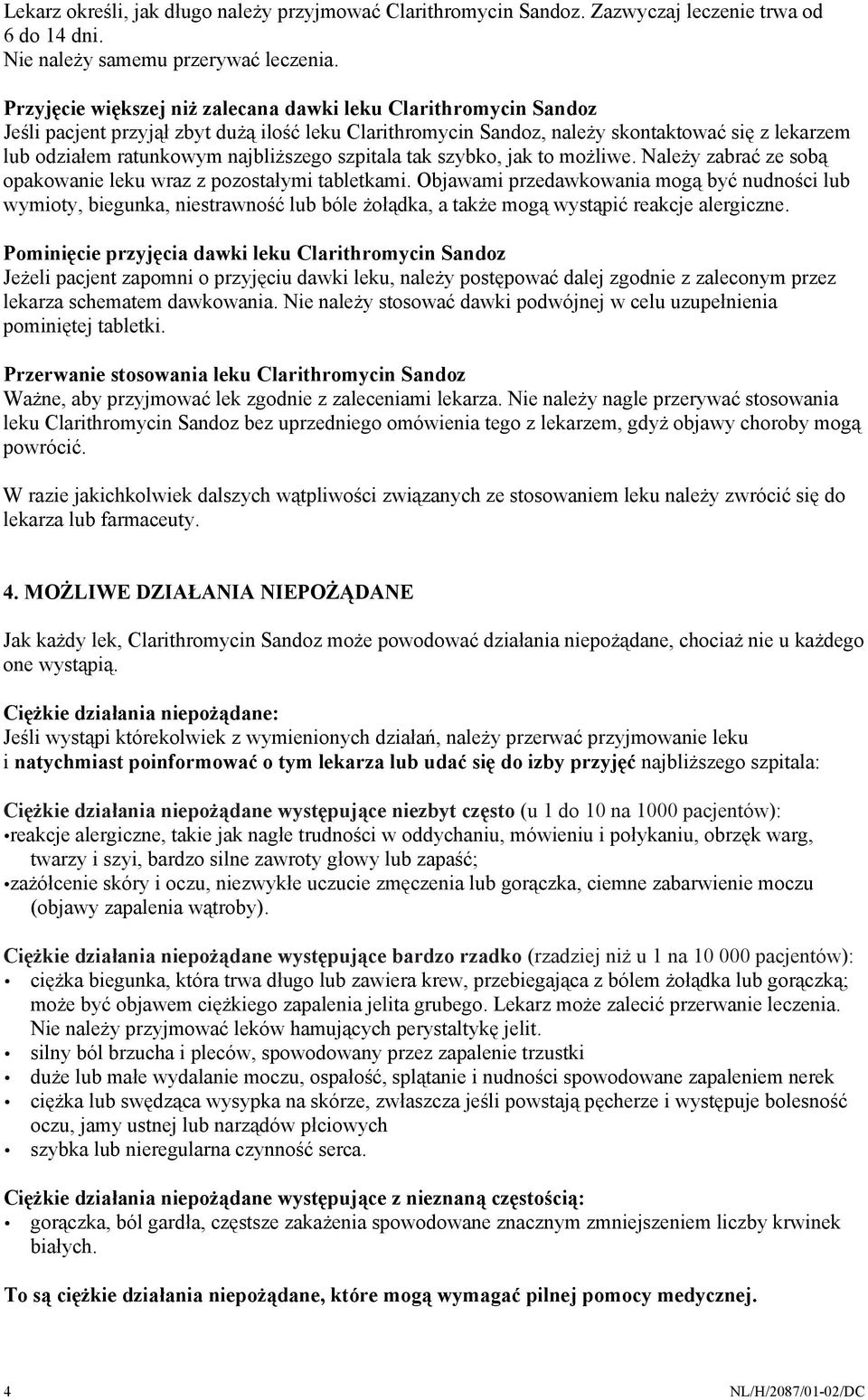 najbliższego szpitala tak szybko, jak to możliwe. Należy zabrać ze sobą opakowanie leku wraz z pozostałymi tabletkami.