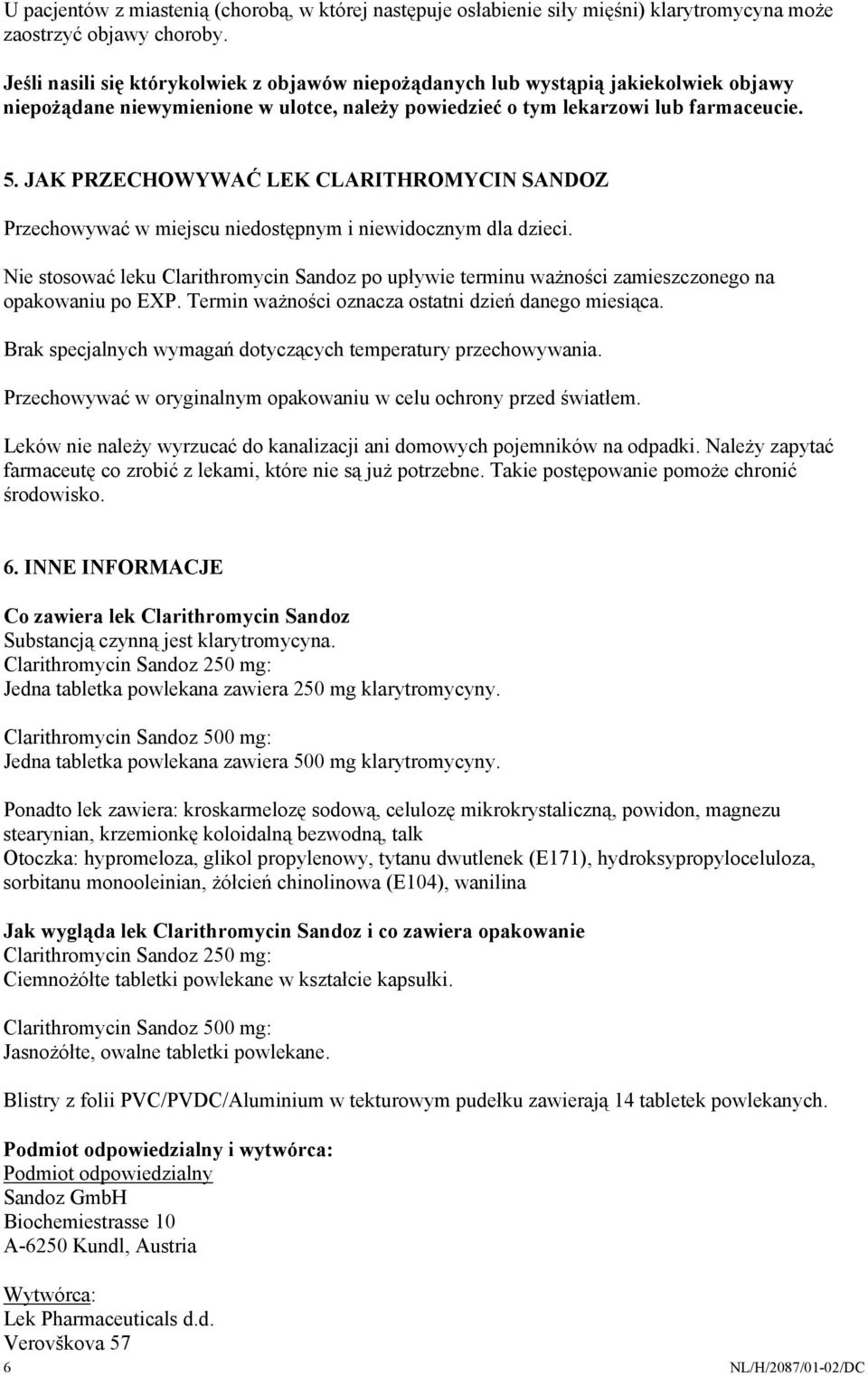 JAK PRZECHOWYWAĆ LEK CLARITHROMYCIN SANDOZ Przechowywać w miejscu niedostępnym i niewidocznym dla dzieci.