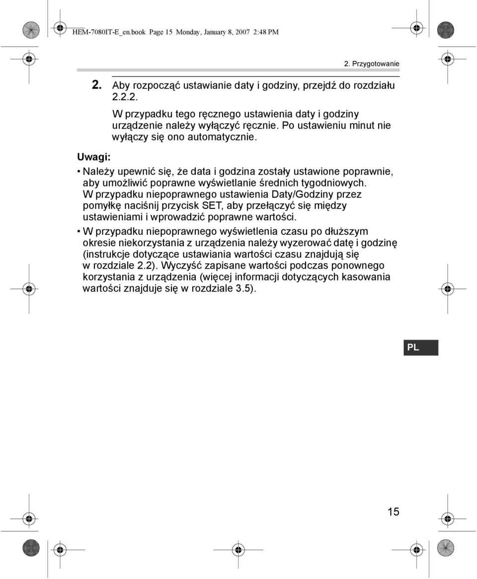 W przypadku niepoprawnego ustawienia Daty/Godziny przez pomyłkę naciśnij przycisk SET, aby przełączyć się między ustawieniami i wprowadzić poprawne wartości.