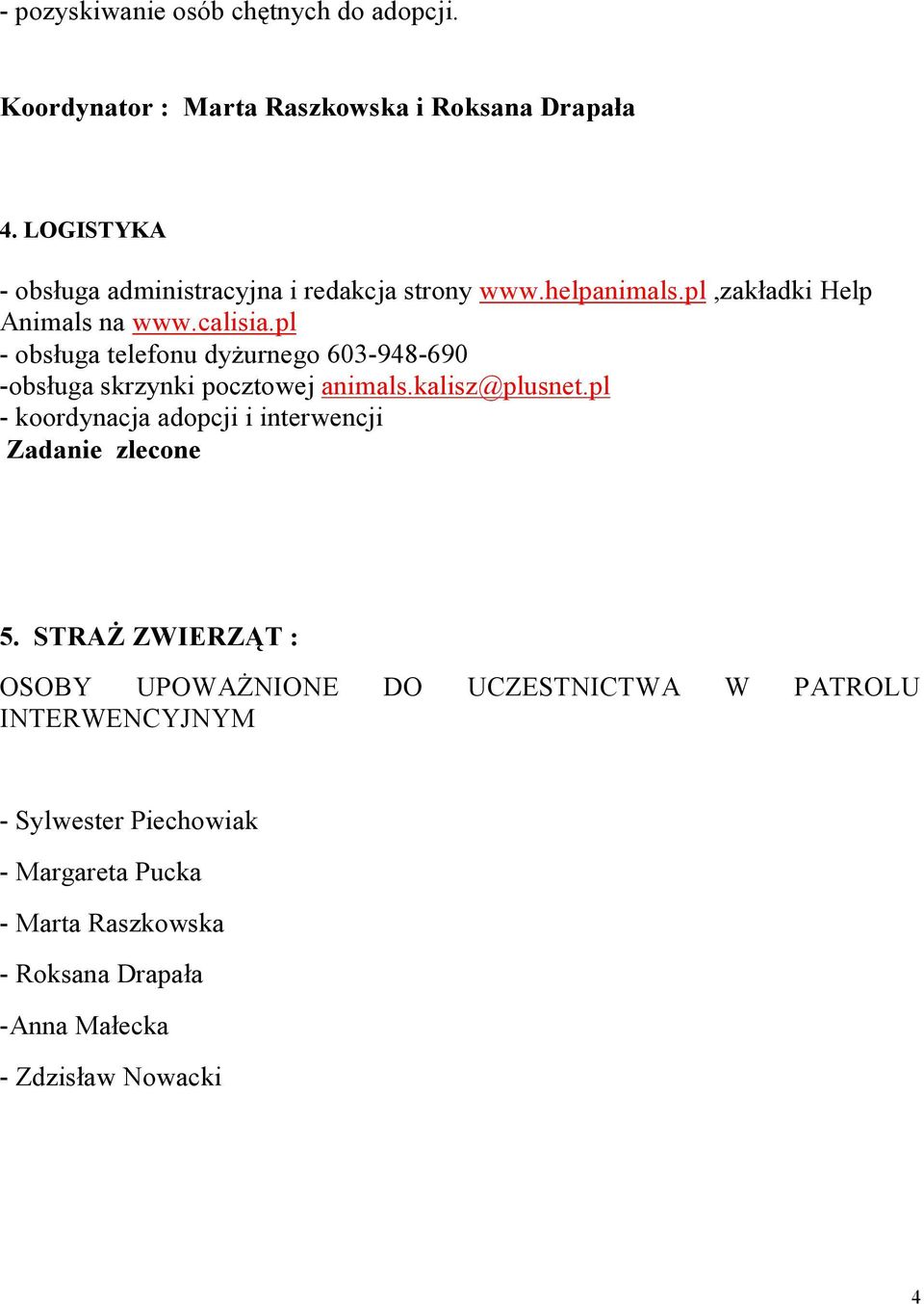 pl - obsługa telefonu dyżurnego 603-948-690 -obsługa skrzynki pocztowej animals.kalisz@plusnet.