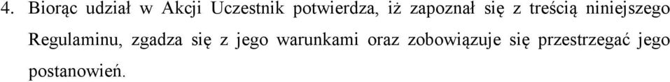 niniejszego Regulaminu, zgadza się z jego