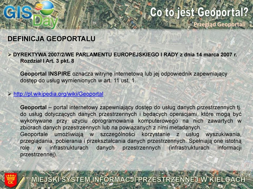 org/wiki/geoportal Geoportal portal internetowy zapewniający dostęp do usług danych przestrzennych tj.