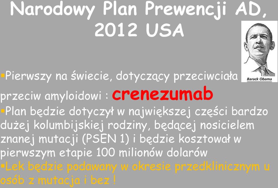 kolumbijskiej rodziny, będącej nosicielem znanej mutacji (PSEN 1) i będzie kosztował w