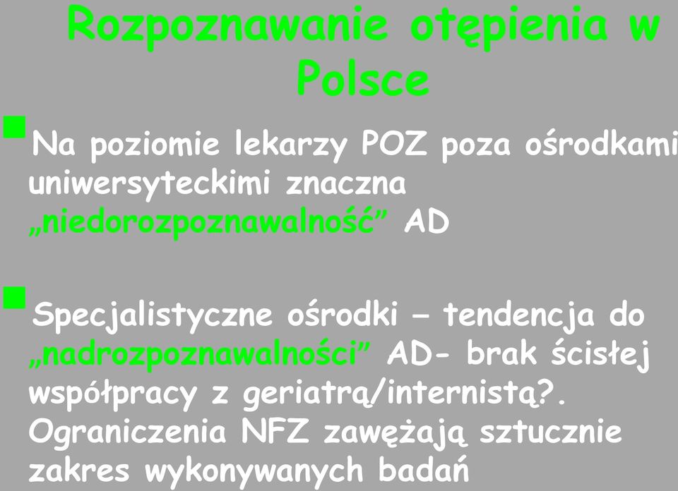 tendencja do nadrozpoznawalności AD- brak ścisłej współpracy z