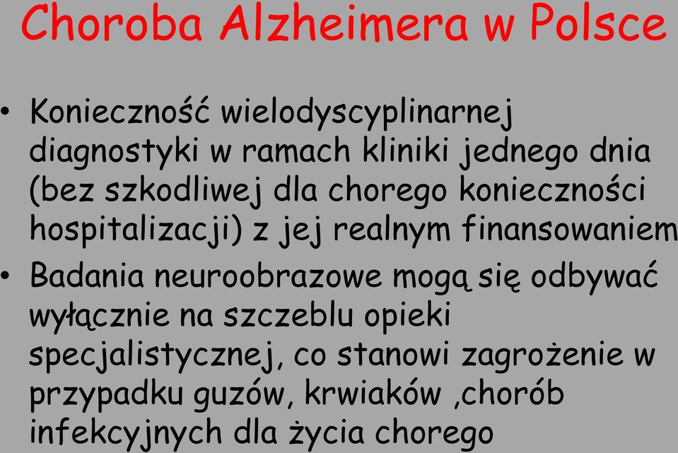 finansowaniem Badania neuroobrazowe mogą się odbywać wyłącznie na szczeblu opieki