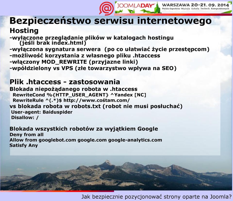 htaccess -włączony MOD_REWRITE (przyjazne linki) -wpółdzielony vs VPS (złe towarzystwo wpływa na SEO) Plik.htaccess - zastosowania Blokada niepożądanego robota w.