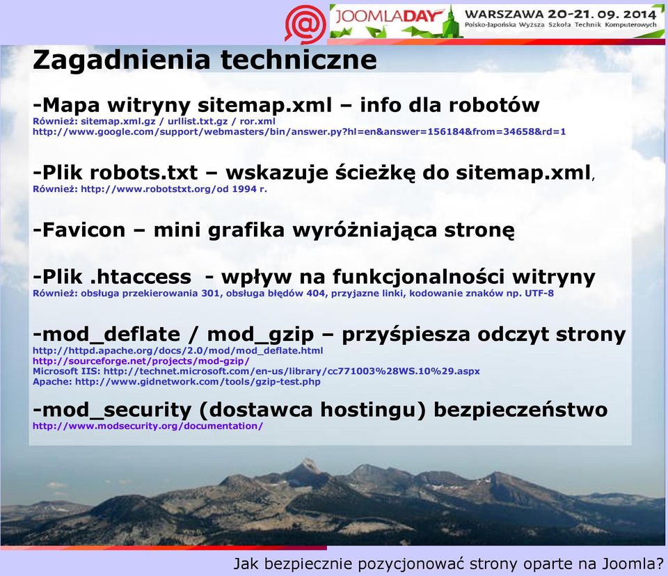 htaccess - wpływ na funkcjonalności witryny Również: obsługa przekierowania 301, obsługa błędów 404, przyjazne linki, kodowanie znaków np.