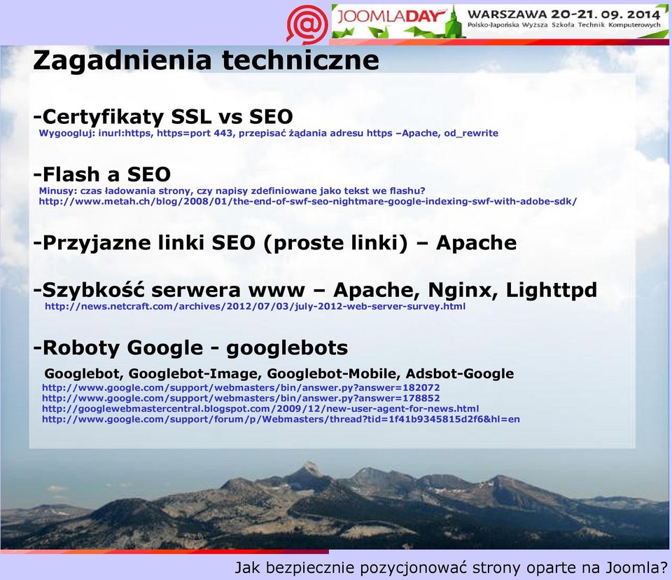 ch/blog/2008/01/the-end-of-swf-seo-nightmare-google-indexing-swf-with-adobe-sdk/ -Przyjazne linki SEO (proste linki) Apache -Szybkość serwera www Apache, Nginx, Lighttpd http://news.netcraft.