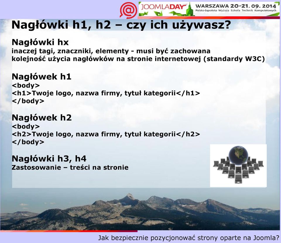 nagłówków na stronie internetowej (standardy W3C) Nagłówek h1 <body> <h1>twoje logo, nazwa