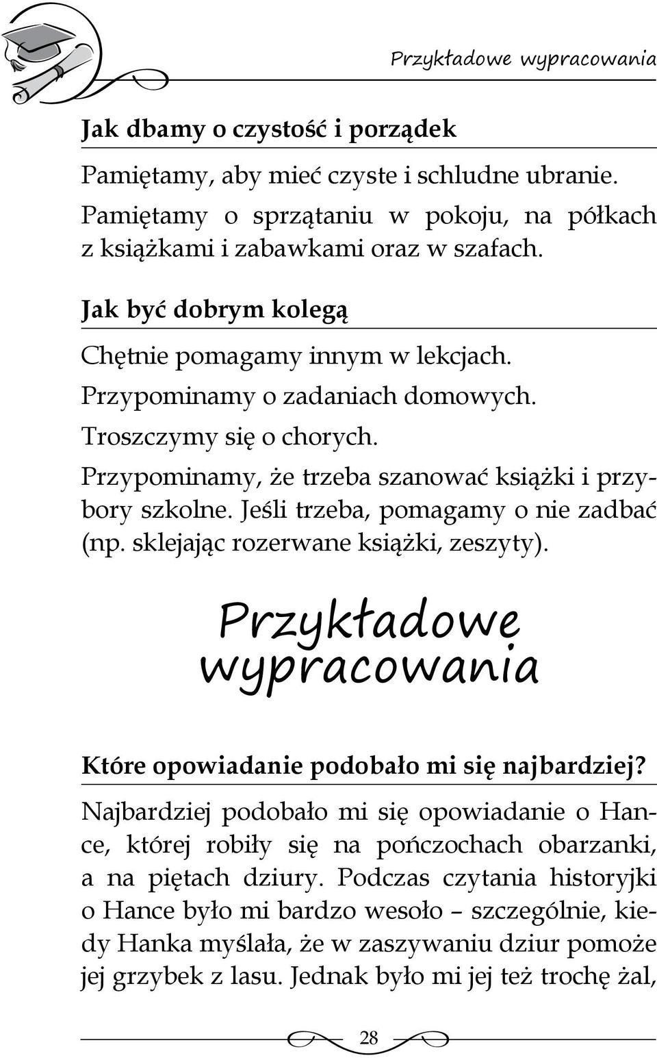 Jeśli trzeba, pomagamy o nie zadbać (np. sklejając rozerwane książki, zeszyty). Przykładowe wypracowania Które opowiadanie podobało mi się najbardziej?