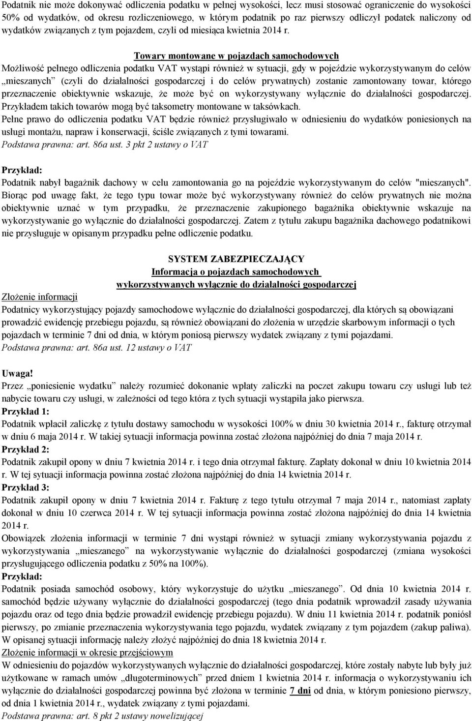 Towary montowane w pojazdach samochodowych Możliwość pełnego odliczenia podatku VAT wystąpi również w sytuacji, gdy w pojeździe wykorzystywanym do celów mieszanych (czyli do działalności gospodarczej