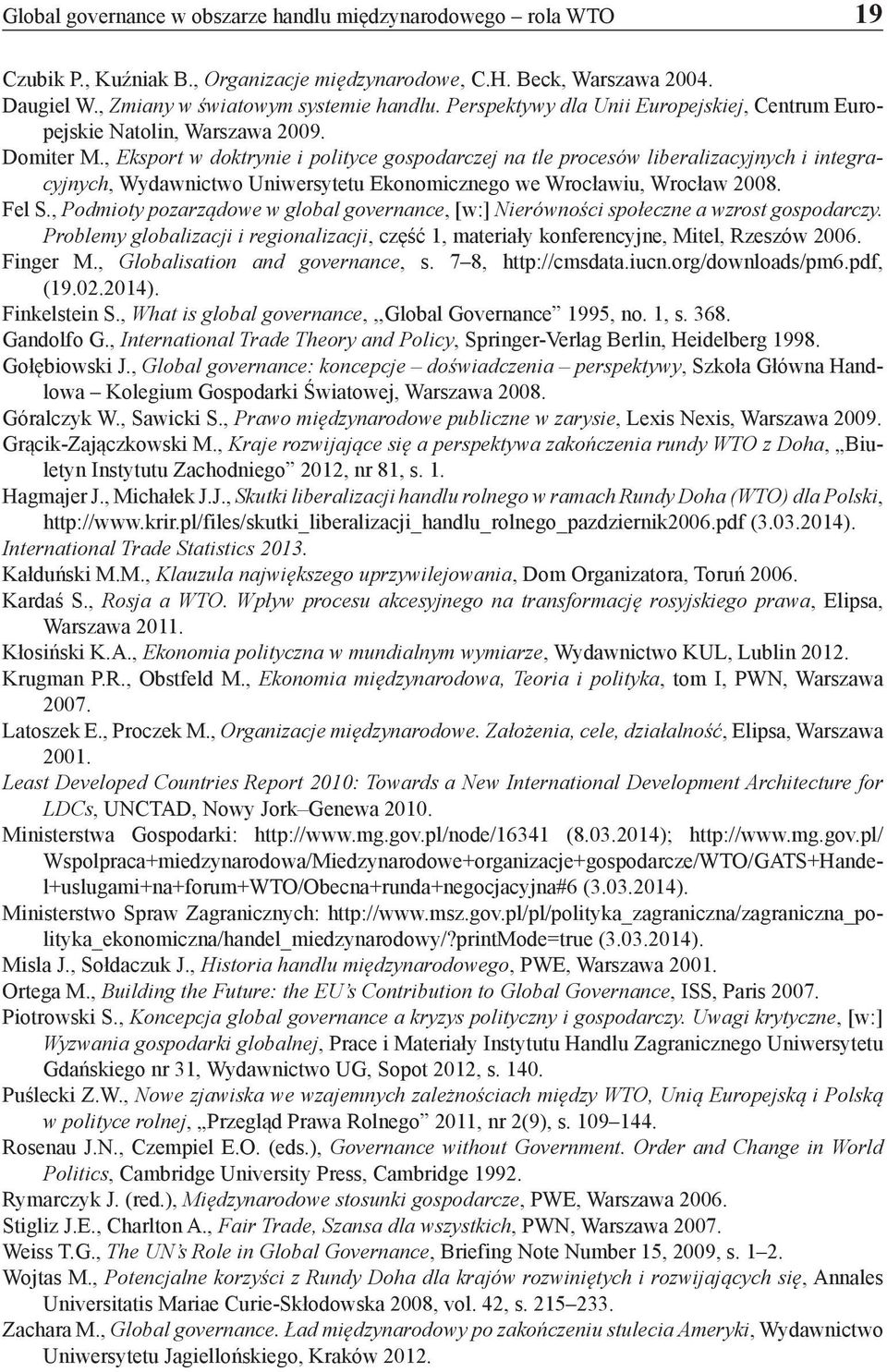 , Eksport w doktrynie i polityce gospodarczej na tle procesów liberalizacyjnych i integracyjnych, Wydawnictwo Uniwersytetu Ekonomicznego we Wrocławiu, Wrocław 2008. Fel S.