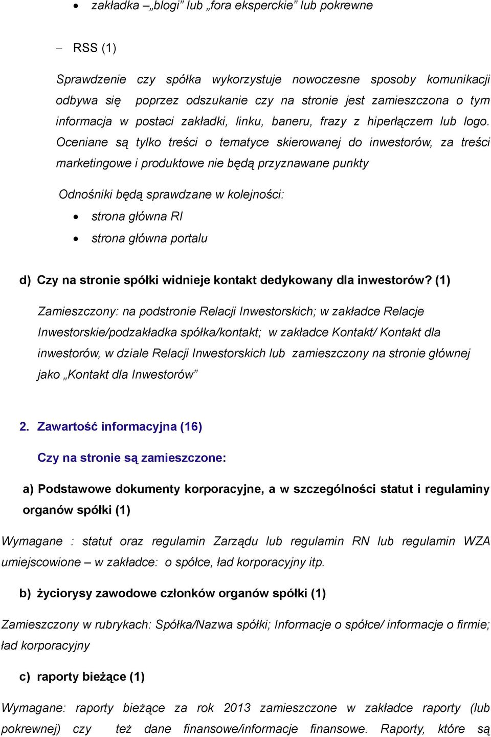 Oceniane są tylko treści o tematyce skierowanej do inwestorów, za treści marketingowe i produktowe nie będą przyznawane punkty Odnośniki będą sprawdzane w kolejności: strona główna RI strona główna