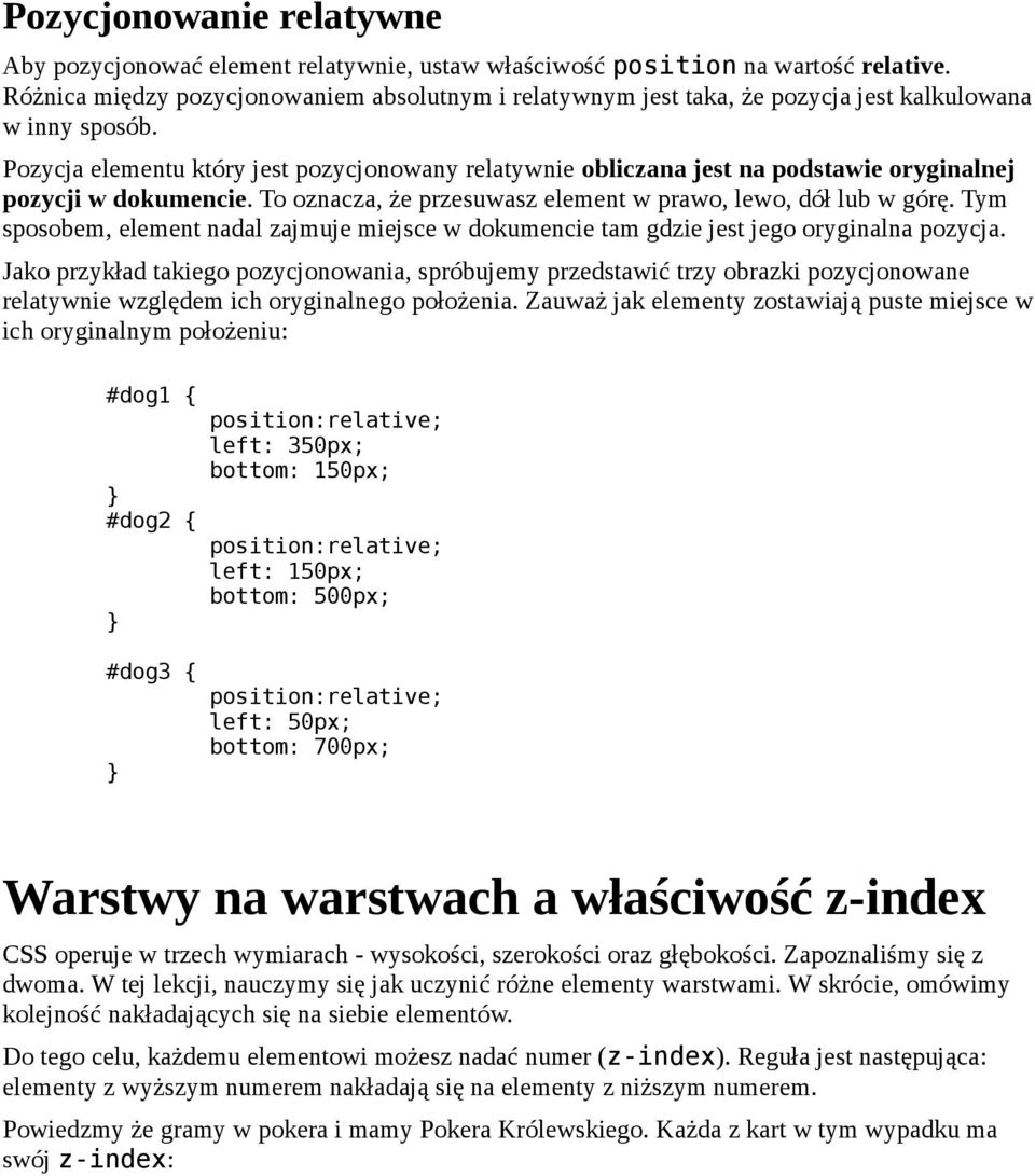 Pozycja elementu który jest pozycjonowany relatywnie obliczana jest na podstawie oryginalnej pozycji w dokumencie. To oznacza, że przesuwasz element w prawo, lewo, dół lub w górę.