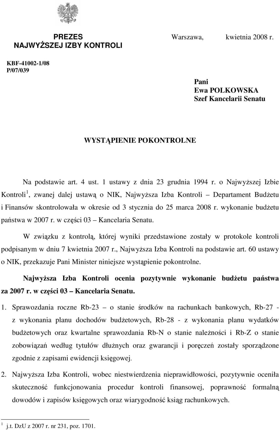 o NajwyŜszej Izbie Kontroli 1, zwanej dalej ustawą o NIK, NajwyŜsza Izba Kontroli Departament BudŜetu i Finansów skontrolowała w okresie od 3 stycznia do 25 marca 2008 r.