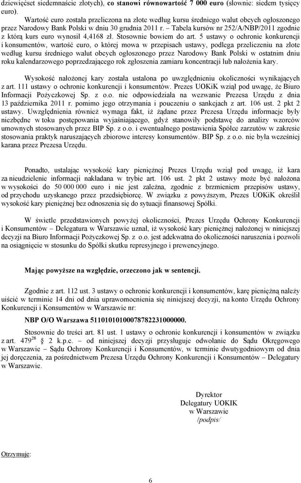 Tabela kursów nr 252/A/NBP/2011 zgodnie z którą kurs euro wynosił 4,4168 zł. Stosownie bowiem do art.