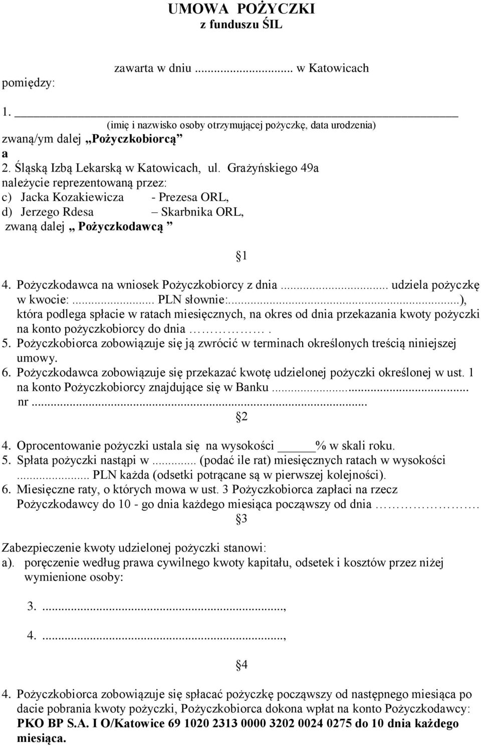 Pożyczkodawca na wniosek Pożyczkobiorcy z dnia... udziela pożyczkę w kwocie:... PLN słownie:.