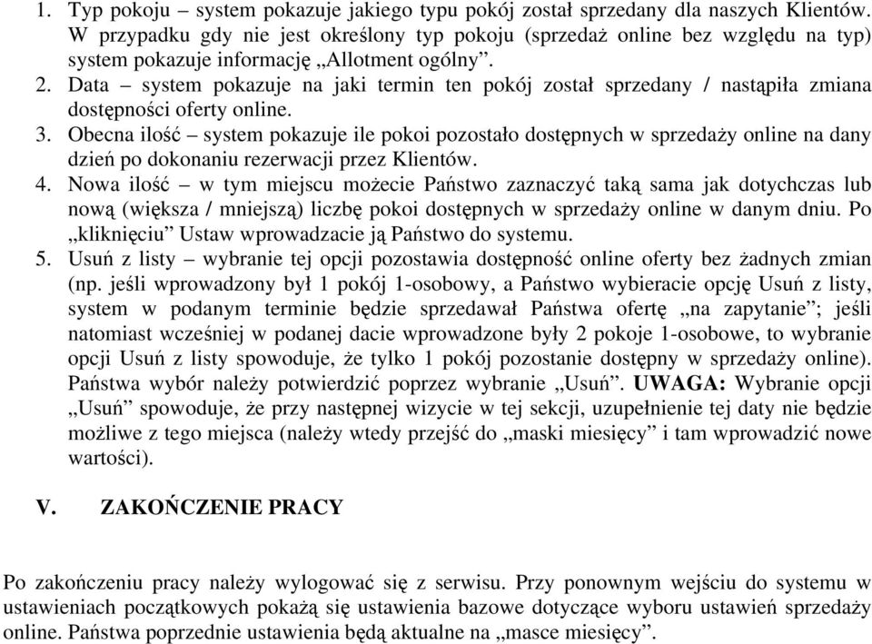 Data system pokazuje na jaki termin ten pokój został sprzedany / nastąpiła zmiana dostępności oferty online. 3.