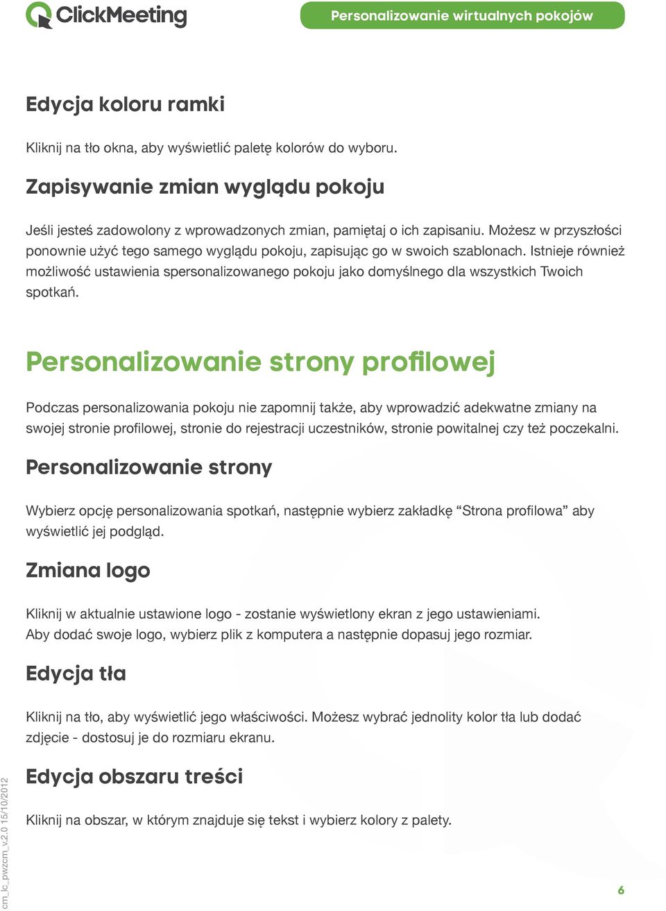 Istnieje również możliwość ustawienia spersonalizowanego pokoju jako domyślnego dla wszystkich Twoich spotkań.