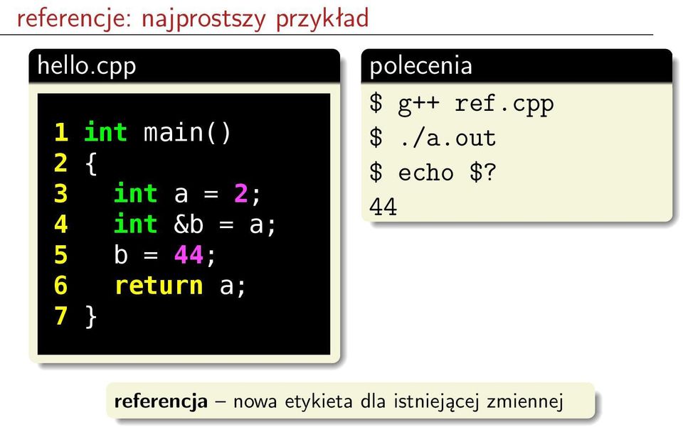 = 44; 6 return a; 7 } polecenia $ g++ ref.cpp $./a.