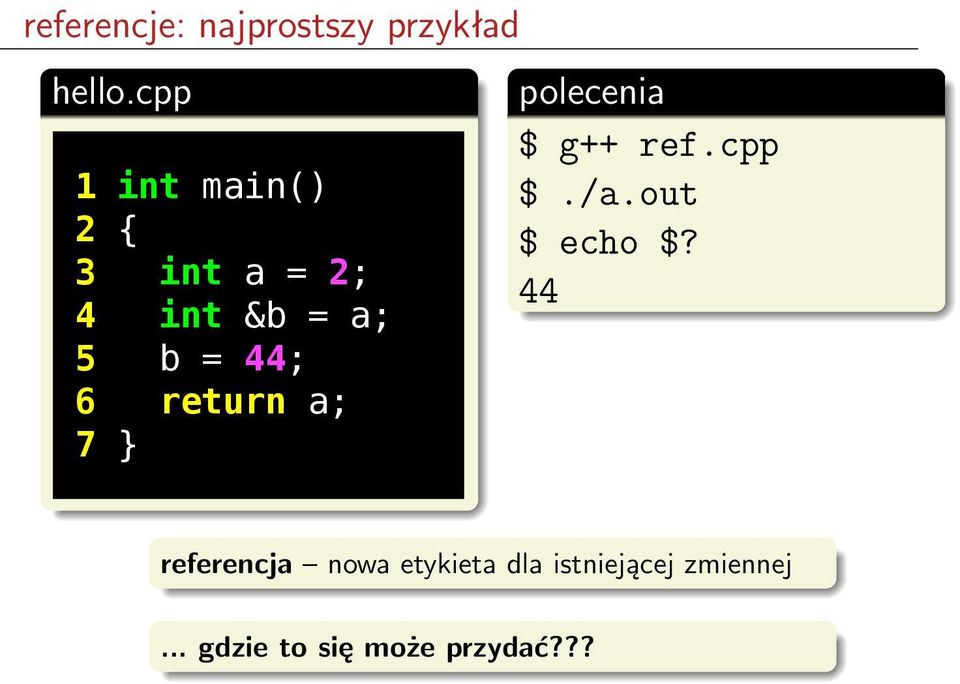 return a; 7 } polecenia $ g++ ref.cpp $./a.out $ echo $?