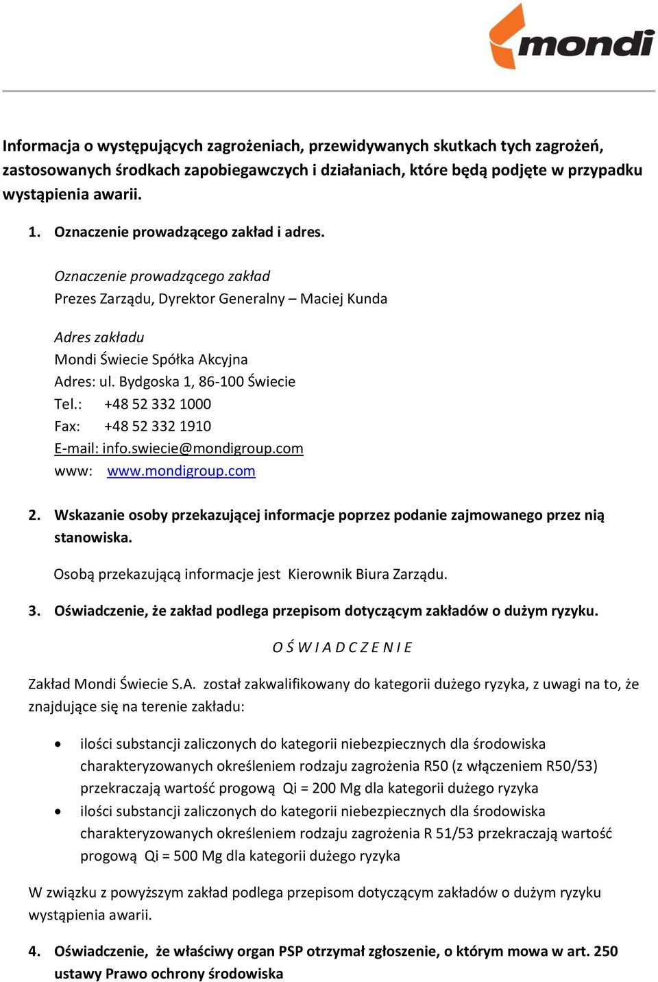 Bydgoska 1, 86-100 Świecie Tel.: +48 52 332 1000 Fax: +48 52 332 1910 E-mail: info.swiecie@mondigroup.com www: www.mondigroup.com 2.