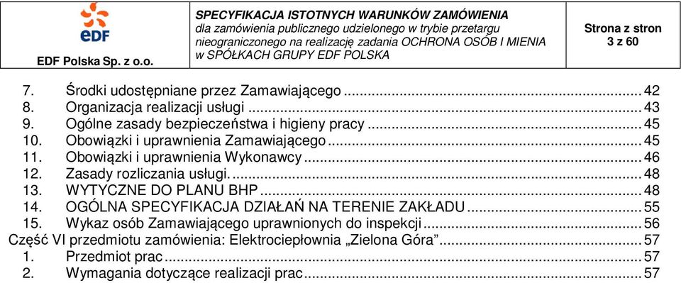 .. 46 12. Zasady rozliczania usługi.... 48 13. WYTYCZNE DO PLANU BHP... 48 14. OGÓLNA SPECYFIKACJA DZIAŁAŃ NA TERENIE ZAKŁADU... 55 15.