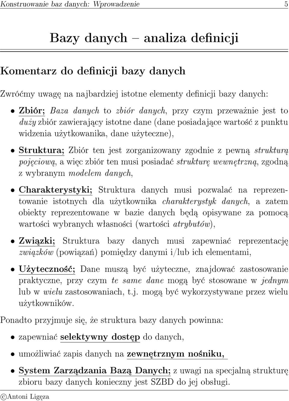 pewn struktur poj ciow, a wi c zbiór ten musi posiada struktur wewn trzn, zgodn z wybranym modelem danych, Charakterystyki; Struktura danych musi pozwala na reprezentowanie istotnych dla u»ytkownika