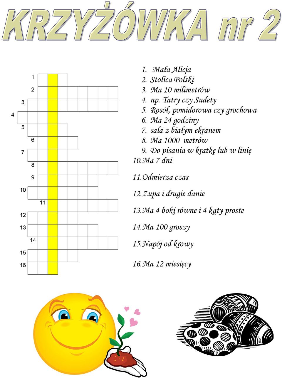 Ma 1000 metrów 9. Do pisania w kratkę lub w linię 10.Ma 7 dni 11.Odmierza czas 10 12 13 11 12.