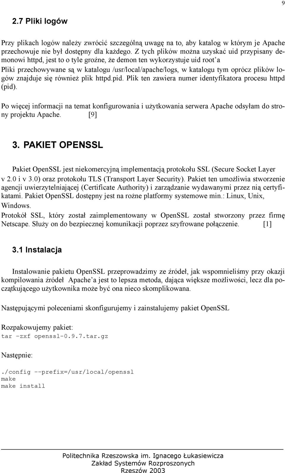 plików logów znajduje się również plik httpd.pid. Plik ten zawiera numer identyfikatora procesu httpd (pid).