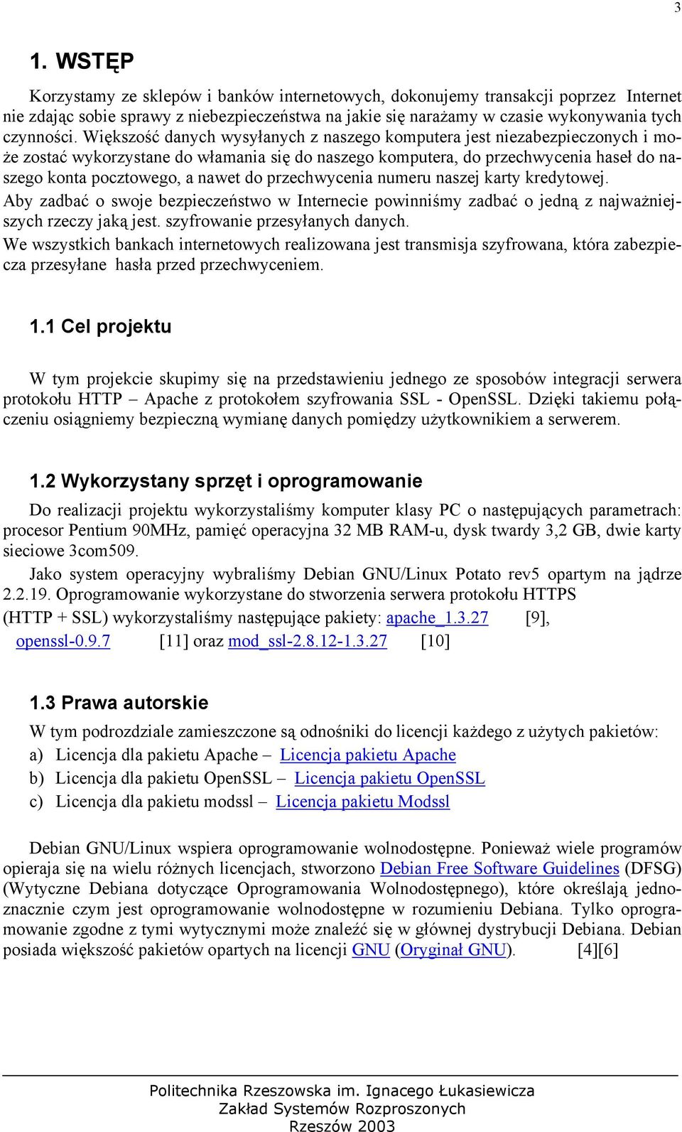 przechwycenia numeru naszej karty kredytowej. Aby zadbać o swoje bezpieczeństwo w Internecie powinniśmy zadbać o jedną z najważniejszych rzeczy jaką jest. szyfrowanie przesyłanych danych.