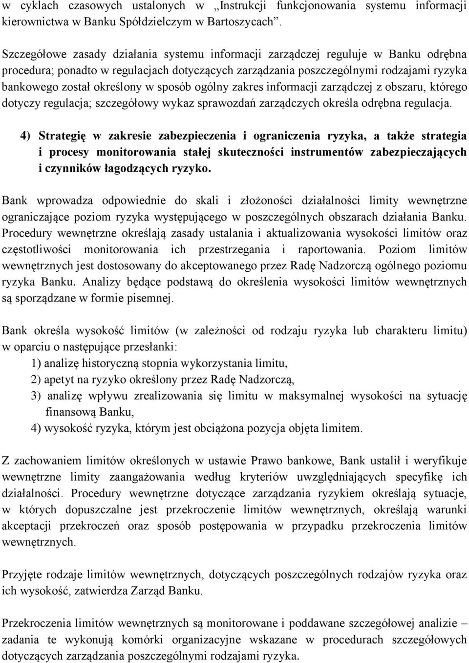 w sposób ogólny zakres informacji zarządczej z obszaru, którego dotyczy regulacja; szczegółowy wykaz sprawozdań zarządczych określa odrębna regulacja.