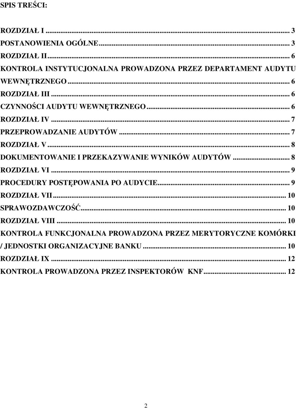 .. 8 DOKUMENTOWANIE I PRZEKAZYWANIE WYNIKÓW AUDYTÓW... 8 ROZDZIAŁ VI... 9 PROCEDURY POSTĘPOWANIA PO AUDYCIE... 9 ROZDZIAŁ VII... 10 SPRAWOZDAWCZOŚĆ.