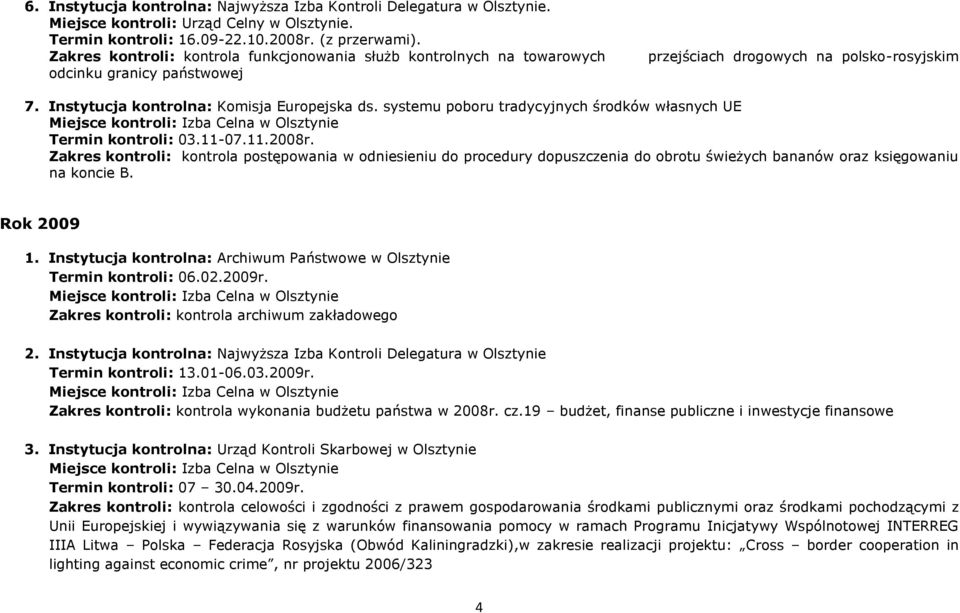 systemu poboru tradycyjnych środków własnych UE Termin kontroli: 03.11-07.11.2008r.