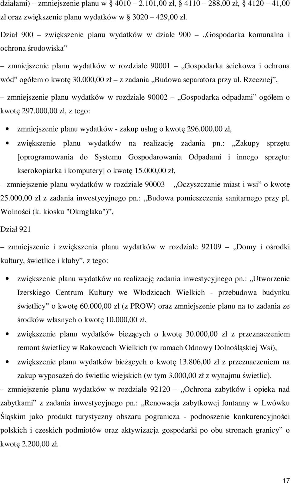 000,00 zł z zadania Budowa separatora przy ul. Rzecznej, zmniejszenie planu wydatków w rozdziale 90002 Gospodarka odpadami ogółem o kwotę 297.