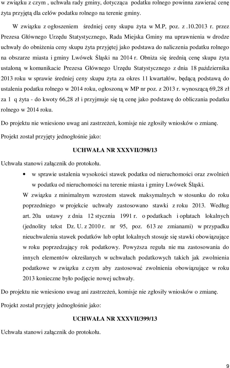 przez Prezesa Głównego Urzędu Statystycznego, Rada Miejska Gminy ma uprawnienia w drodze uchwały do obniżenia ceny skupu żyta przyjętej jako podstawa do naliczenia podatku rolnego na obszarze miasta
