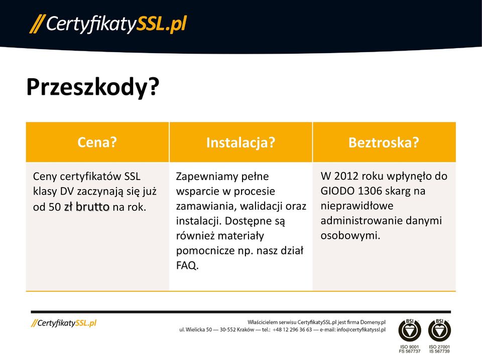 Zapewniamy pełne wsparcie w procesie zamawiania, walidacji oraz instalacji.