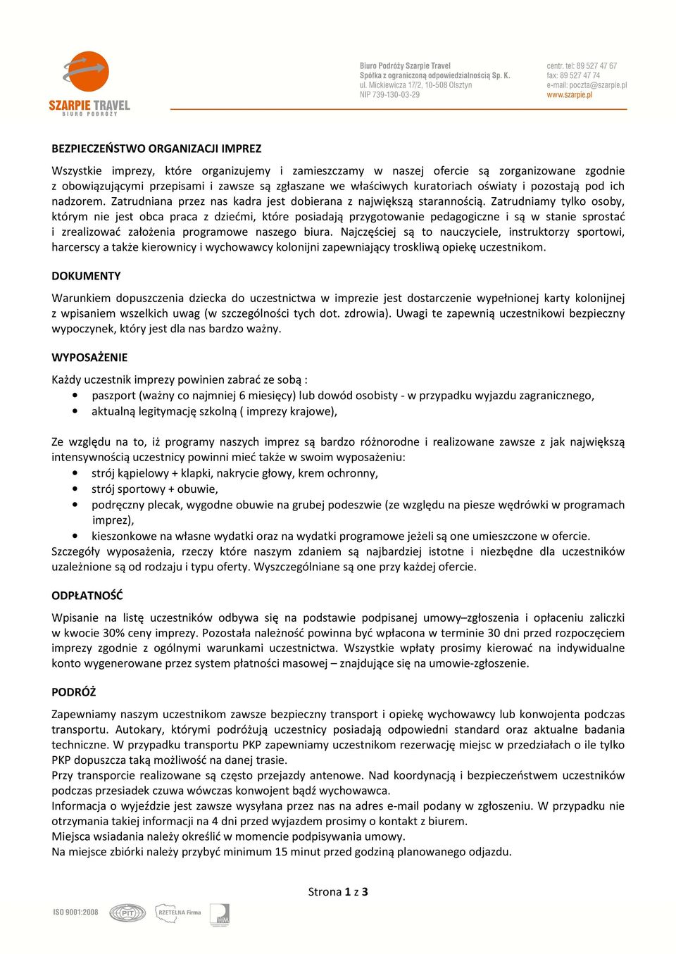 Zatrudniamy tylko osoby, którym nie jest obca praca z dziećmi, które posiadają przygotowanie pedagogiczne i są w stanie sprostać i zrealizować założenia programowe naszego biura.