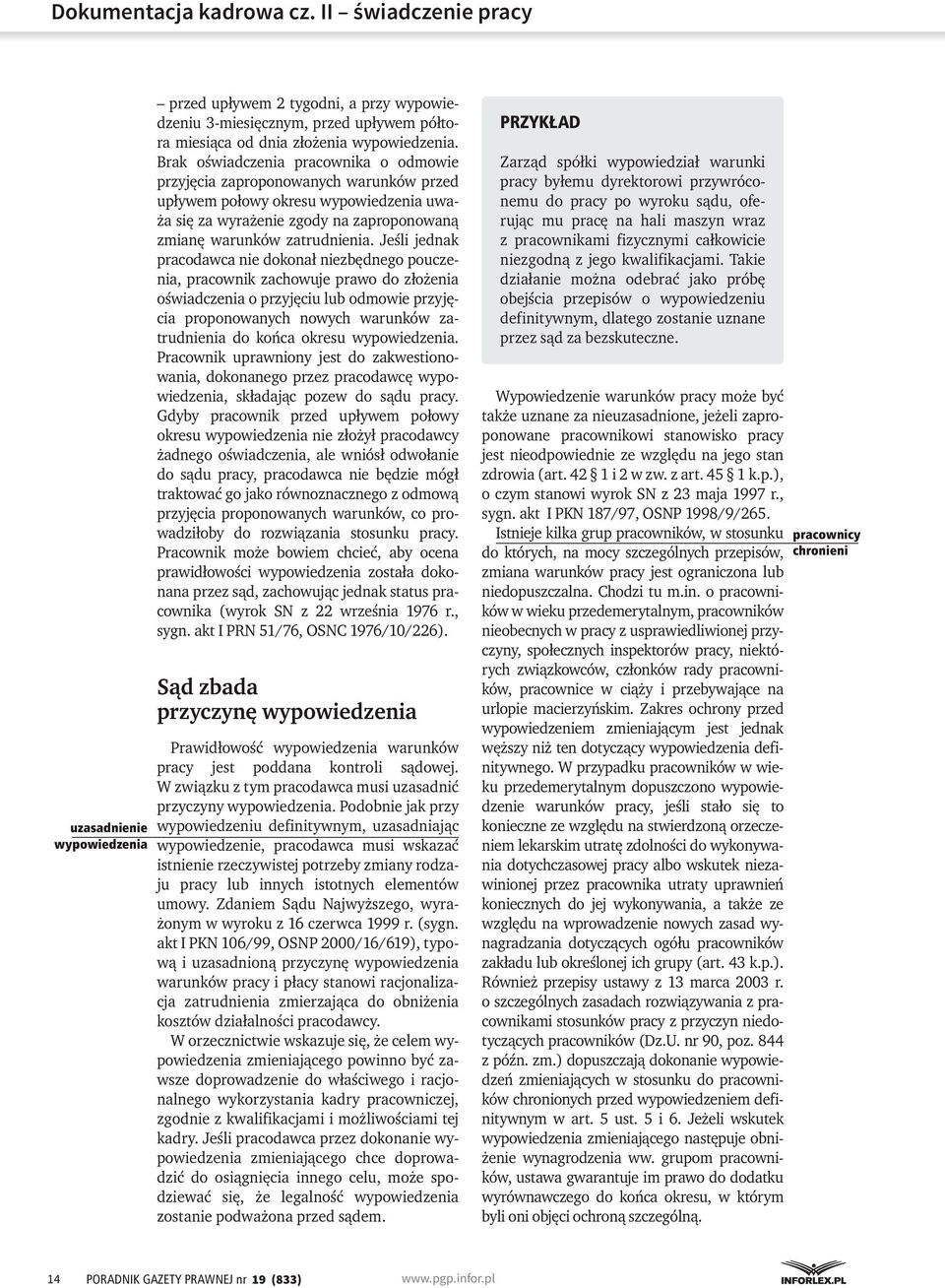 Jeśli jednak pracodawca nie dokonał niezbędnego pouczenia, pracownik zachowuje prawo do złożenia oświadczenia o przyjęciu lub odmowie przyjęcia proponowanych nowych warunków zatrudnienia do końca