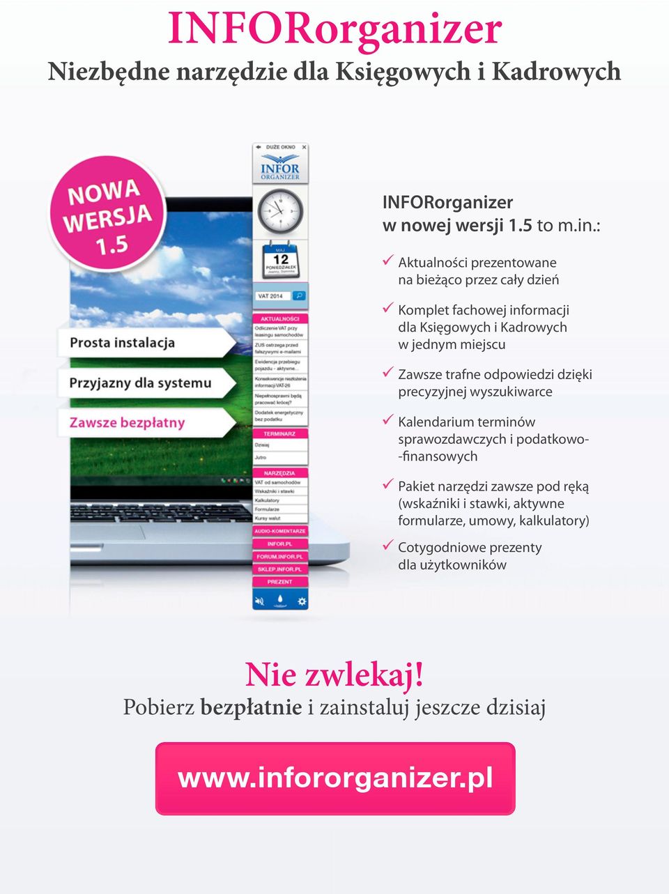 odpowiedzi dzięki precyzyjnej wyszukiwarce Kalendarium terminów sprawozdawczych i podatkowo- -finansowych Pakiet narzędzi zawsze pod ręką