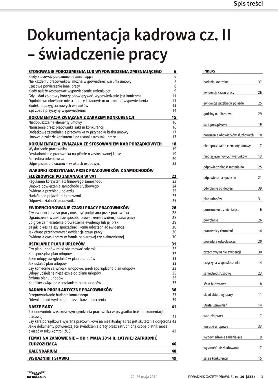 powierzenie innej pracy 8 Kiedy należy zastosować wypowiedzenie zmieniające 9 Gdy układ zbiorowy kończy obowiązywać, wypowiedzenie jest konieczne 11 Ogólnikowo określone miejsce pracy i stanowisko