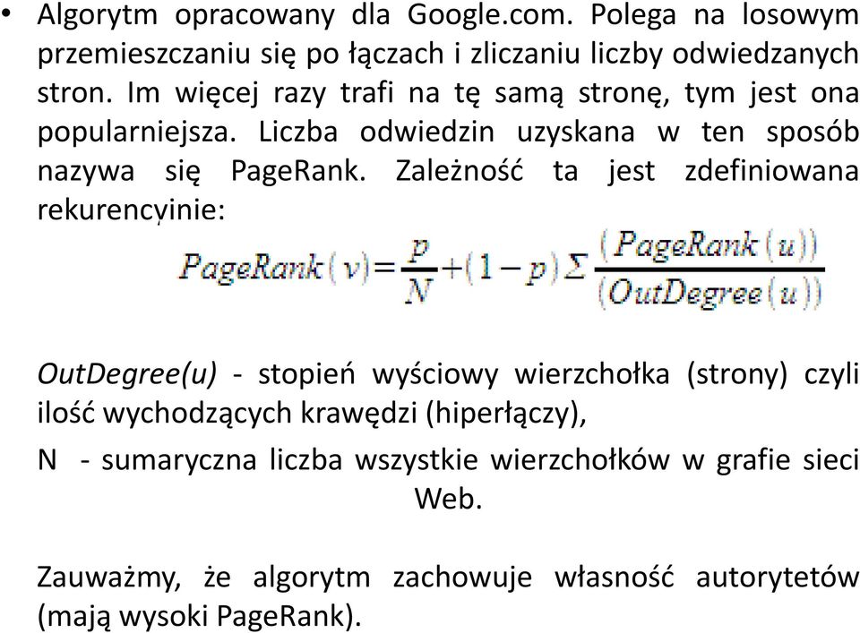Zależnośd ta jest zdefiniowana rekurencyjnie: OutDegree(u) - stopieo wyściowy wierzchołka (strony) czyli ilośd wychodzących krawędzi
