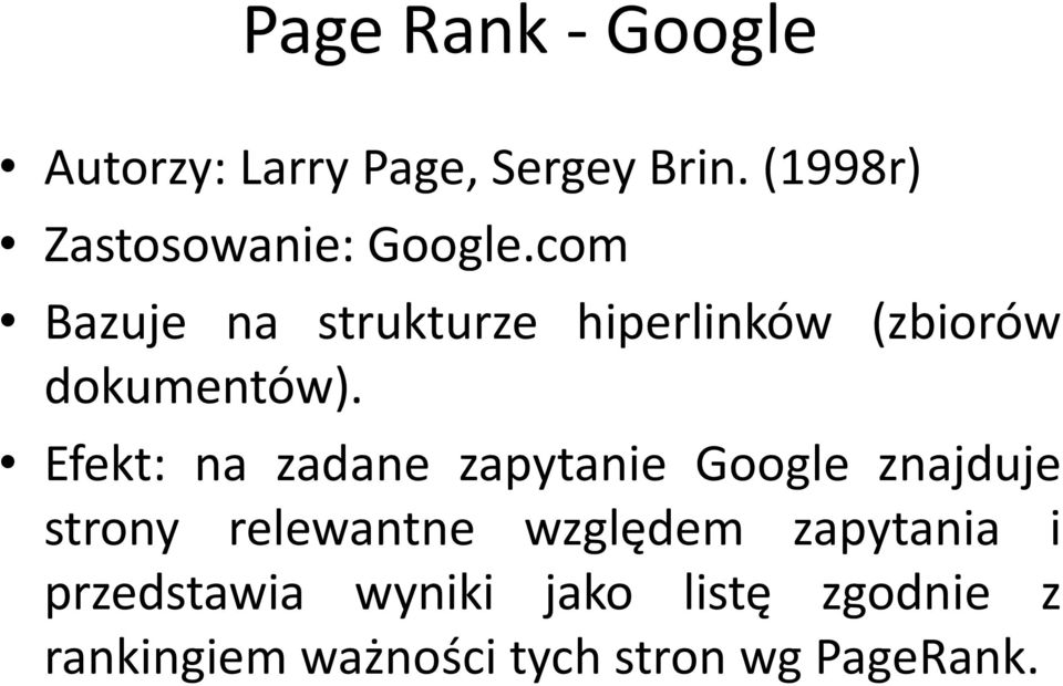 com Bazuje na strukturze hiperlinków (zbiorów dokumentów).
