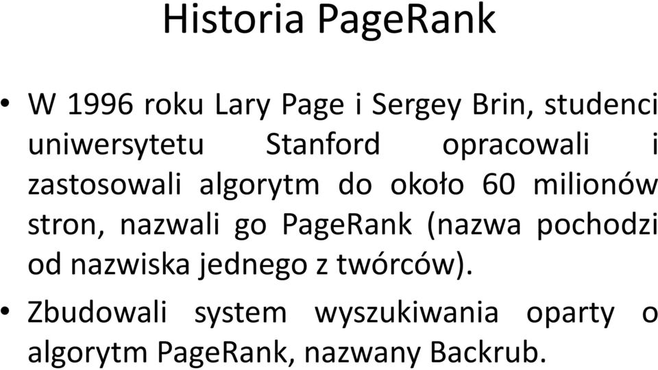 milionów stron, nazwali go PageRank (nazwa pochodzi od nazwiska jednego